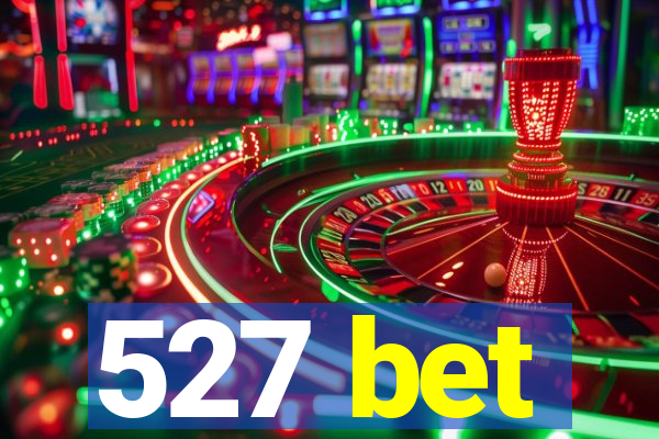 527 bet